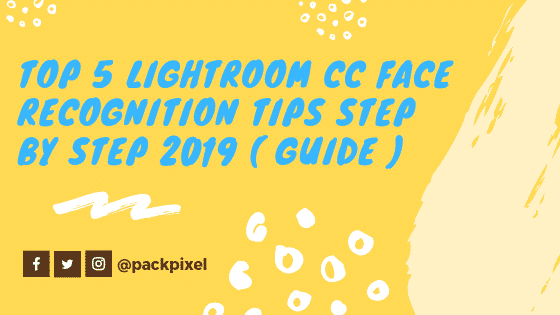Top 5 Lightroom CC Face Recognition Tips