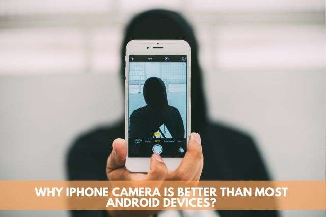 Why iPhone Camera is Better Than Most Android Devices