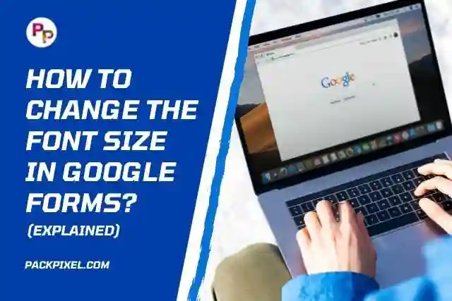 How to Change The Font Size in Google Forms? (Explained)