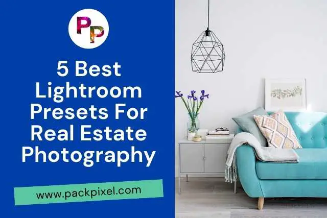 5 Best Lightroom Presets For Real Estate Photography