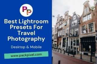 Best Lightroom Presets For Travel Photography